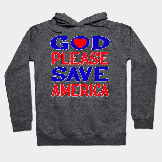 GOD PLEASE SAVE AMERICA Hoodie by KathyNoNoise